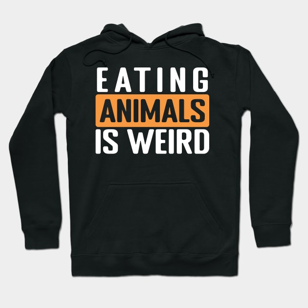 eating animals is weird Hoodie by GoodShirt